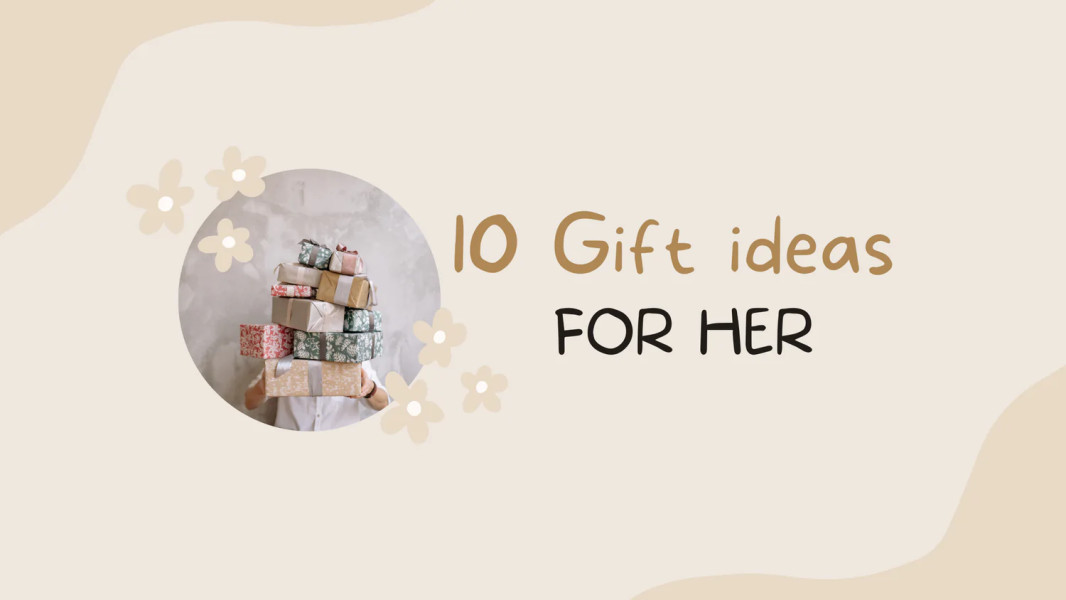 10 Awesome gift ideas for her
