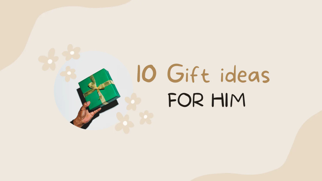 10 Awesome Gift Ideas for Him